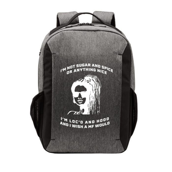 I'm Not Sugar And Spice Or Anything Nice I'm Loc'd And Hood Vector Backpack