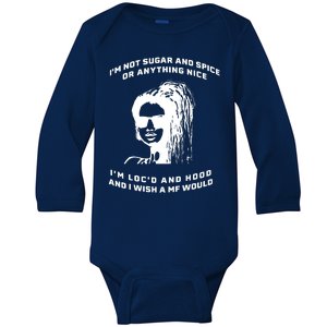 I'm Not Sugar And Spice Or Anything Nice I'm Loc'd And Hood Baby Long Sleeve Bodysuit