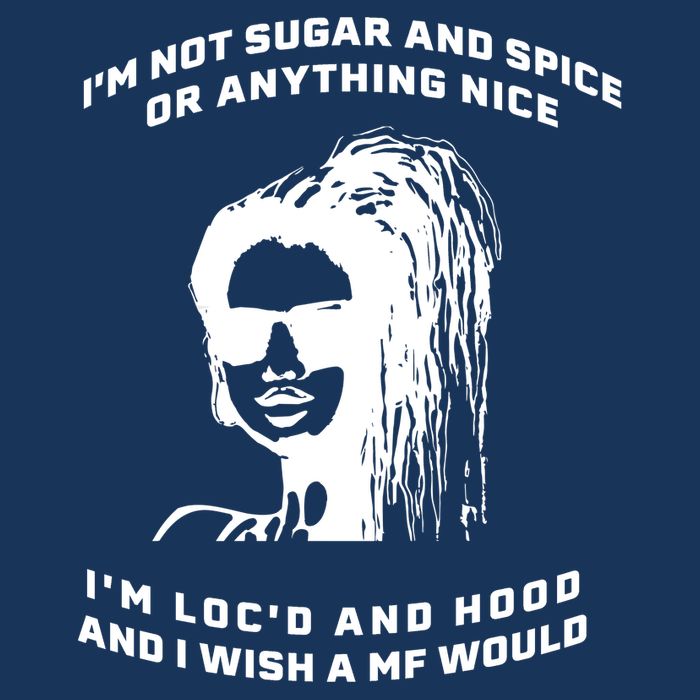 I'm Not Sugar And Spice Or Anything Nice I'm Loc'd And Hood Infant Baby Jersey Bodysuit