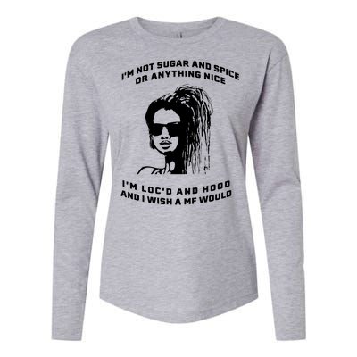 I'm Not Sugar And Spice Or Anything Nice I'm Loc'd And Hood Womens Cotton Relaxed Long Sleeve T-Shirt