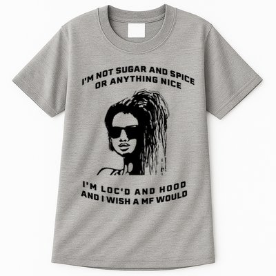 I'm Not Sugar And Spice Or Anything Nice I'm Loc'd And Hood Tall T-Shirt