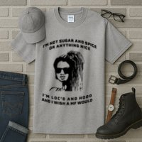 I'm Not Sugar And Spice Or Anything Nice I'm Loc'd And Hood Tall T-Shirt