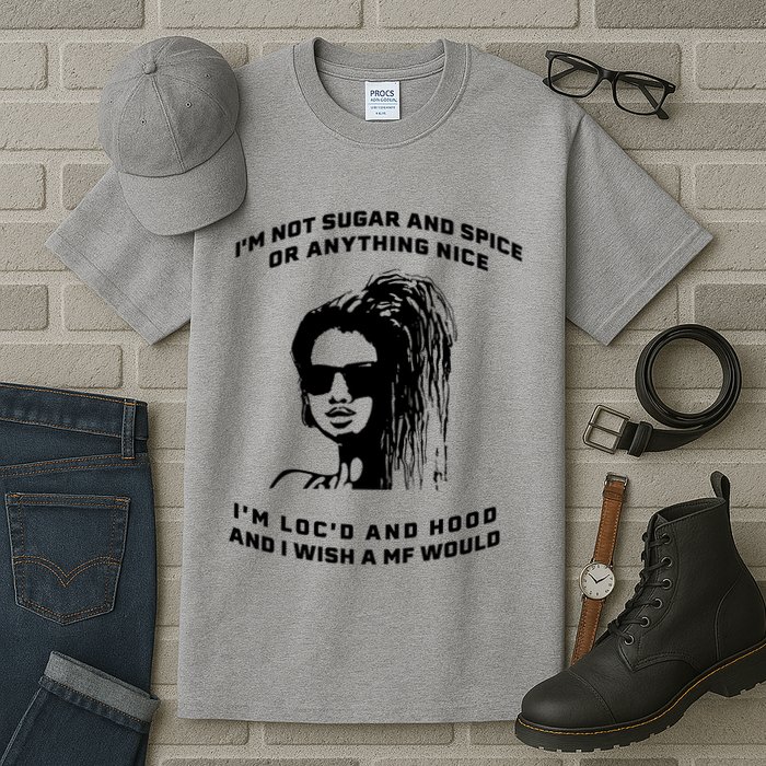 I'm Not Sugar And Spice Or Anything Nice I'm Loc'd And Hood Tall T-Shirt