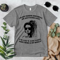 I'm Not Sugar And Spice Or Anything Nice I'm Loc'd And Hood Premium T-Shirt