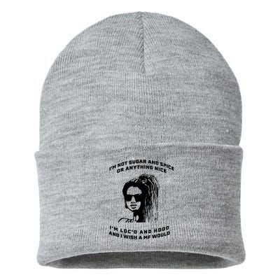I'm Not Sugar And Spice Or Anything Nice I'm Loc'd And Hood Sustainable Knit Beanie