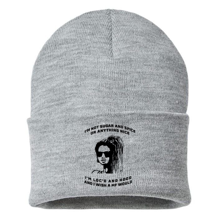 I'm Not Sugar And Spice Or Anything Nice I'm Loc'd And Hood Sustainable Knit Beanie