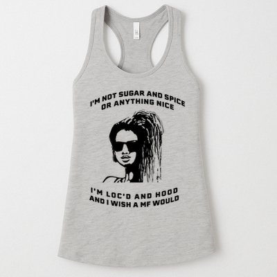 I'm Not Sugar And Spice Or Anything Nice I'm Loc'd And Hood Womens Tank Top