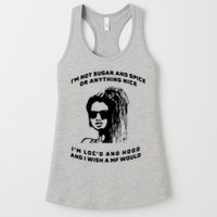 I'm Not Sugar And Spice Or Anything Nice I'm Loc'd And Hood Womens Tank Top