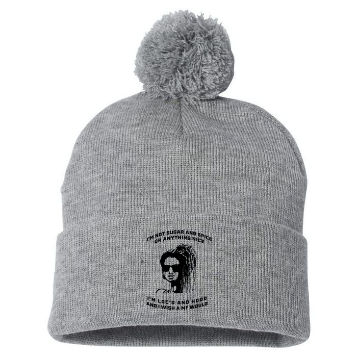 I'm Not Sugar And Spice Or Anything Nice I'm Loc'd And Hood Pom Pom 12in Knit Beanie