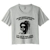 I'm Not Sugar And Spice Or Anything Nice I'm Loc'd And Hood Crop Top