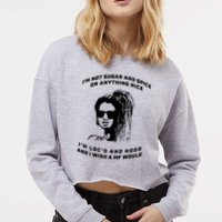 I'm Not Sugar And Spice Or Anything Nice I'm Loc'd And Hood Cropped Pullover Crew