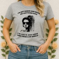 I'm Not Sugar And Spice Or Anything Nice I'm Loc'd And Hood Womens T-Shirt