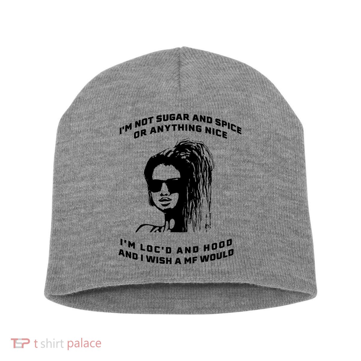 I'm Not Sugar And Spice Or Anything Nice I'm Loc'd And Hood Short Acrylic Beanie