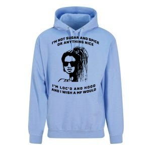 I'm Not Sugar And Spice Or Anything Nice I'm Loc'd And Hood Unisex Surf Hoodie