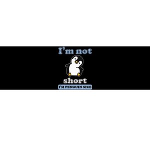 I’M Not Short I’M Penguin Size Funny Penguin Lover Fan Bumper Sticker