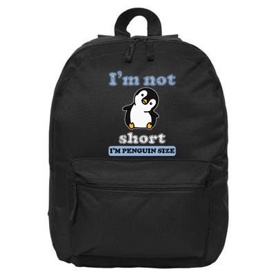 I’M Not Short I’M Penguin Size Funny Penguin Lover Fan 16 in Basic Backpack