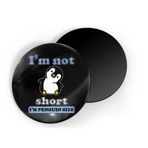 I’M Not Short I’M Penguin Size Funny Penguin Lover Fan Magnet