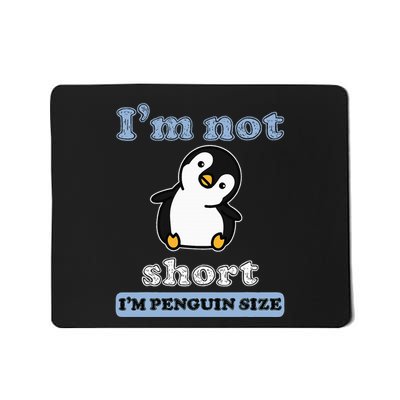 I’M Not Short I’M Penguin Size Funny Penguin Lover Fan Mousepad