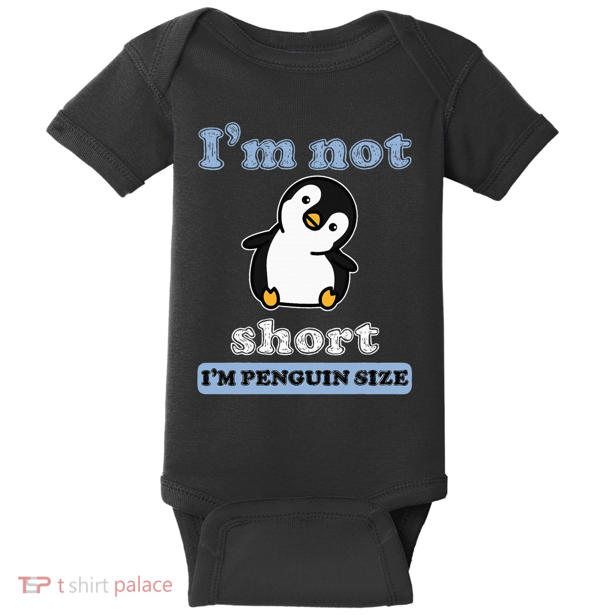 I’M Not Short I’M Penguin Size Funny Penguin Lover Fan Baby Bodysuit