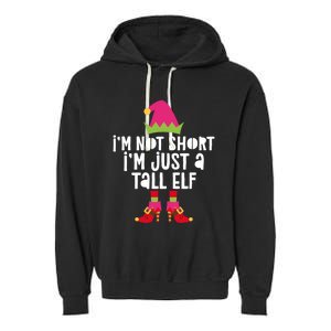 IM Not Short IM Just A Tall Elf Meaningful Gift Matching Christmas Meaningful Garment-Dyed Fleece Hoodie