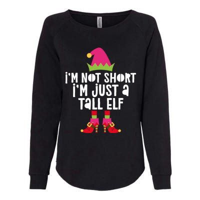 IM Not Short IM Just A Tall Elf Meaningful Gift Matching Christmas Meaningful Womens California Wash Sweatshirt