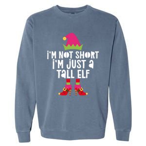 IM Not Short IM Just A Tall Elf Meaningful Gift Matching Christmas Meaningful Garment-Dyed Sweatshirt