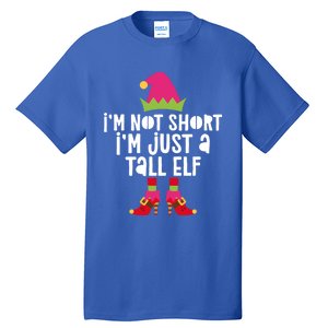 IM Not Short IM Just A Tall Elf Meaningful Gift Matching Christmas Meaningful Tall T-Shirt