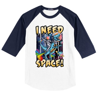 I Need Space Astronaut Riding A Blue Dinosaur In Space Baseball Sleeve Shirt