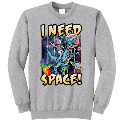 I Need Space Astronaut Riding A Blue Dinosaur In Space Tall Sweatshirt