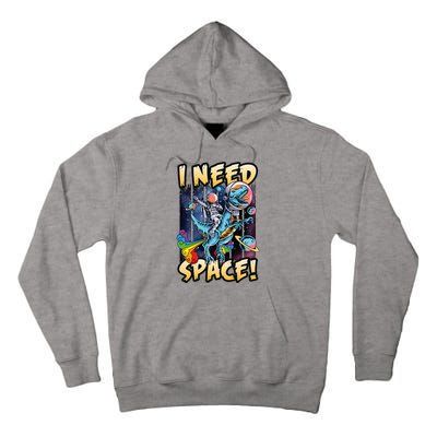 I Need Space Astronaut Riding A Blue Dinosaur In Space Tall Hoodie