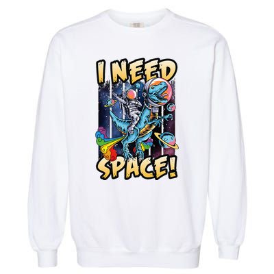 I Need Space Astronaut Riding A Blue Dinosaur In Space Garment-Dyed Sweatshirt