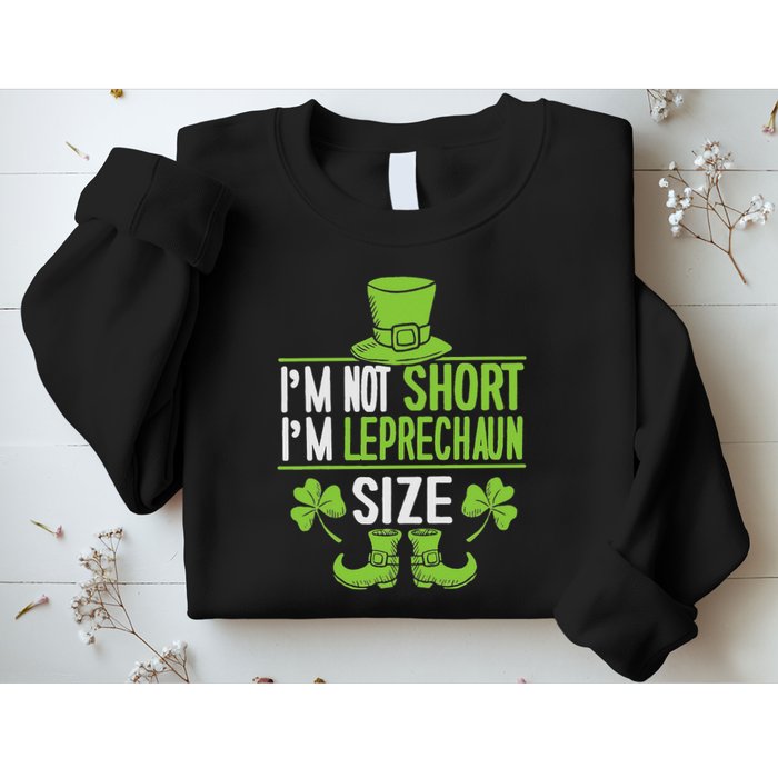 IM Not Short IM Leprechaun Size St. PatrickS Day Sweatshirt