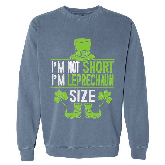IM Not Short IM Leprechaun Size St. PatrickS Day Garment-Dyed Sweatshirt