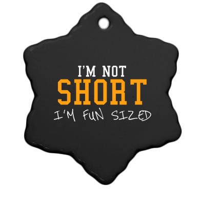 Im Not Short Im Fun Sizd Ceramic Star Ornament