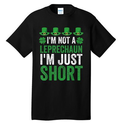 I'm Not Short I'm Leprechaun Size Happy St. Patrick's Day Tall T-Shirt