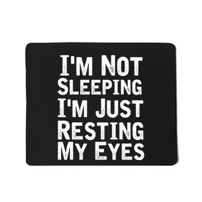 IM Not Sleeping IM Just Resting My Eyesdad Joke Mousepad
