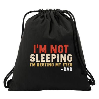 IM Not Sleeping IM Just Resting My Eyes Funny Daddy Drawstring Bag