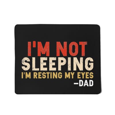 IM Not Sleeping IM Just Resting My Eyes Funny Daddy Mousepad