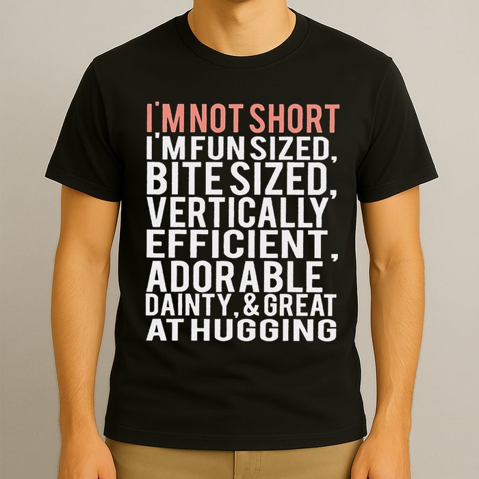 I'm Not Short I'm Fun Sized T-Shirt