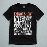I'm Not Short I'm Fun Sized T-Shirt