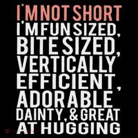 I'm Not Short I'm Fun Sized Tall T-Shirt