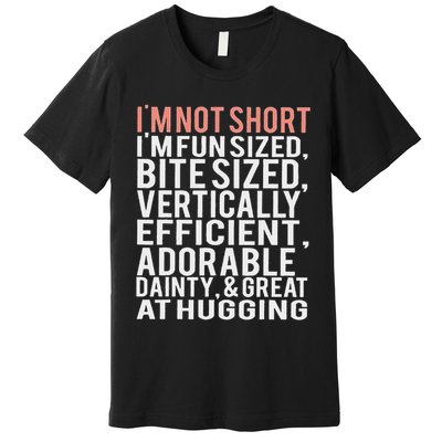 I'm Not Short I'm Fun Sized Premium T-Shirt