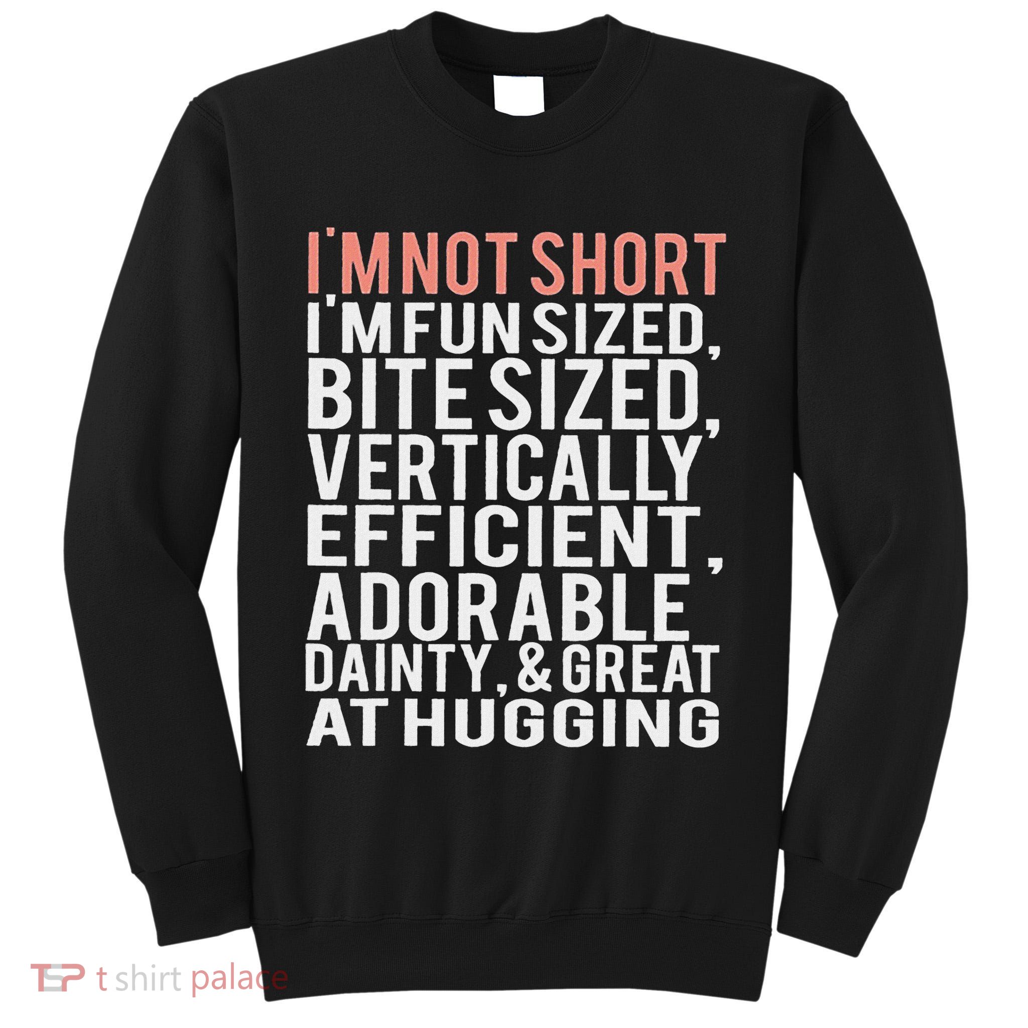 I'm Not Short I'm Fun Sized Tall Sweatshirt