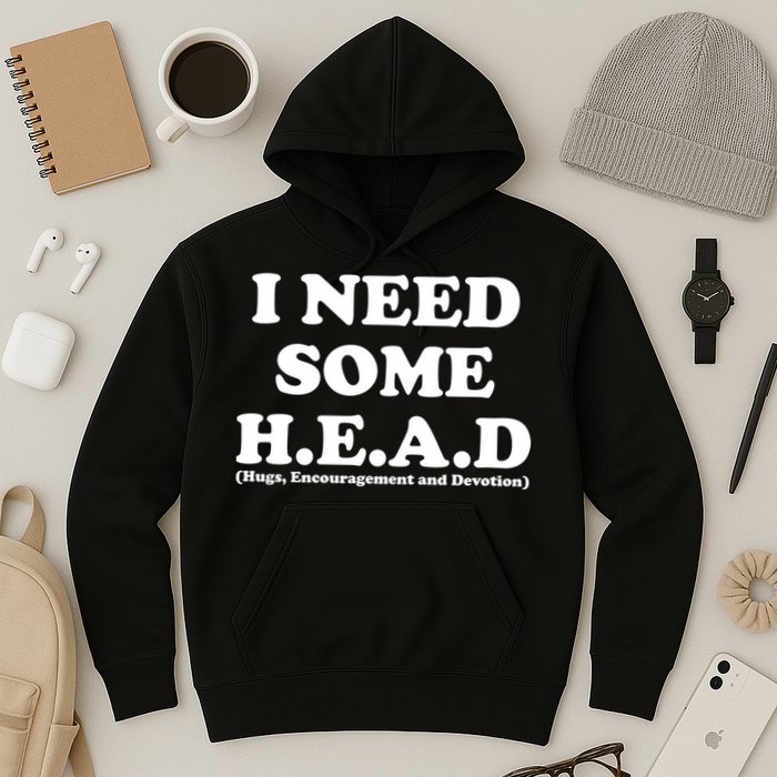 I Need Some Head Hugs Encouragement Devotion Hoodie