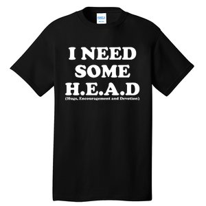 I Need Some Head Hugs Encouragement Devotion Tall T-Shirt