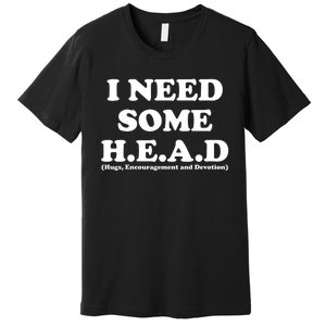 I Need Some Head Hugs Encouragement Devotion Premium T-Shirt