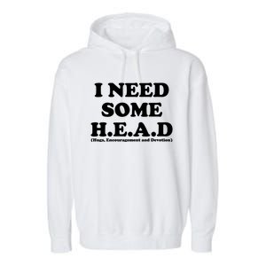 I Need Some Head Hugs Encouragement Devotion Garment-Dyed Fleece Hoodie