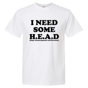 I Need Some Head Hugs Encouragement Devotion Garment-Dyed Heavyweight T-Shirt