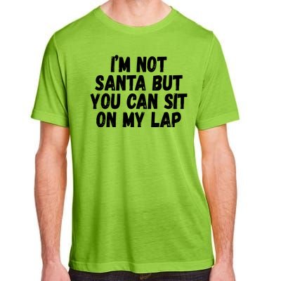 Im Not Santa But You Can Sit On My Lap Funny Adult ChromaSoft Performance T-Shirt