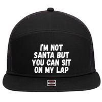 Im Not Santa But You Can Sit On My Lap Funny 7 Panel Mesh Trucker Snapback Hat